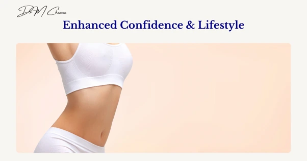 Enhanced Confidence & Lifestyle